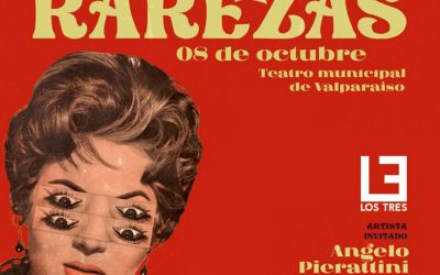 LOS TRES REGRESAN AL TEATRO MUNICIPAL DE VALPARAÍSO CON SU ESPECTÁCULO “RAREZAS”.