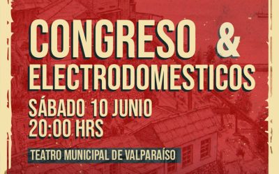 CONGRESO Y ELECTRODOMÉSTICOS SE UNEN EN VALPARAÍSO PARA SHOW HISTÓRICO