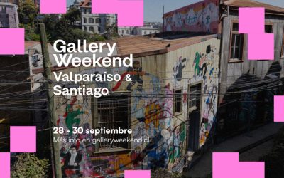 GALLERY WEEKEND EN SU SÉPTIMA VERSIÓN SE EXPANDE Y LLEGA A VALPARAÍSO