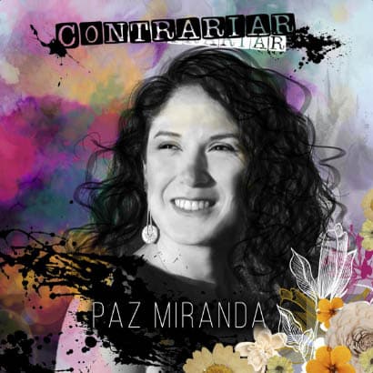 PAZ MIRANDA Y SU NUEVO LP “CONTRARIAR”: UN DISCO ÍNTIMO Y REVELADOR